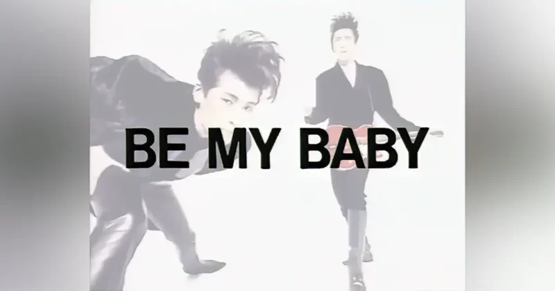 BE MY BABY